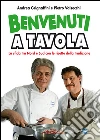 Benvenuti a tavola: Le ricette. E-book. Formato EPUB ebook di Andrea Grignaffini