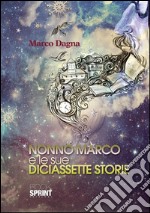 Nonno Marco e le sue diciassette storie. E-book. Formato EPUB ebook