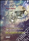 Nonno Marco e le sue diciassette storie. E-book. Formato EPUB ebook di Marco Dagna