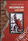 Secundum Lucam. Ediz. italiana. E-book. Formato EPUB ebook