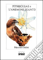 Pithecusae e l'anemone bianco. E-book. Formato EPUB ebook