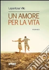 Un amore per la vita. E-book. Formato EPUB ebook di Vito Lapertosa