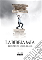 La Bibbia mia - Testamento unico: er mio. E-book. Formato EPUB