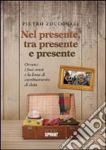 Nel presente, tra presente e presente. E-book. Formato PDF ebook