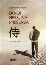 Di noi nessuna presenza. E-book. Formato EPUB ebook