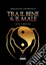 Tra il bene e il male. Tutti è mistero. E-book. Formato EPUB ebook