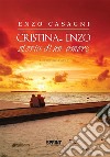 Cristina... Enzo - Storia di un amore. E-book. Formato EPUB ebook di Enzo Casagni