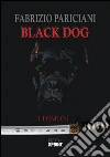 Black dog. I demoni. E-book. Formato EPUB ebook di Fabrizio Pariciani