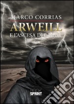 Arweill e l'ascesa del male. E-book. Formato EPUB ebook