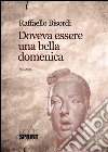 Doveva essere una bella domenica. E-book. Formato EPUB ebook di Raffaello Bisordi