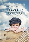 Ero molto contento. La mia storia. Da quando ero fanciullo ad oggi. E-book. Formato EPUB ebook