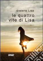 Le quattro vite di Lisa. E-book. Formato EPUB ebook