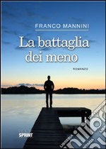 La battaglia dei meno. E-book. Formato EPUB ebook