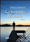 La battaglia dei meno. E-book. Formato EPUB ebook di Franco Mannini