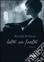 Dietro una finestra. E-book. Formato EPUB ebook