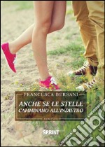 Anche se le stelle camminano all'indietro. E-book. Formato EPUB ebook