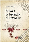Fiona e la famiglia di femmine. E-book. Formato EPUB ebook di Carla Taccetti