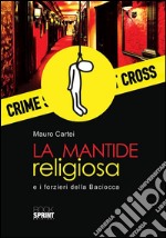 La mantide religiosa e i forzieri della Baciocca. E-book. Formato EPUB ebook