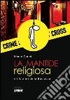 La mantide religiosa e i forzieri della Baciocca. E-book. Formato EPUB ebook di Mauro Cartei