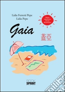 Gaia. E-book. Formato PDF ebook di Lidia Ferretti Pepe - Lidia Pepe