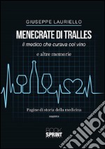 Menecrate di Tralles. Il medico che curava col vino e altre memorie. E-book. Formato EPUB