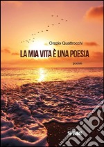 La mia vita è una poesia. E-book. Formato EPUB ebook