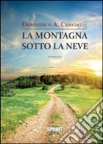 La montagna sotto la neve. E-book. Formato EPUB ebook