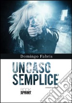 Un caso semplice. E-book. Formato EPUB ebook