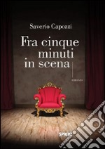 Fra cinque minuti in scena. E-book. Formato EPUB