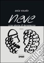 Neve. Una storia di tenerezza. E-book. Formato EPUB ebook