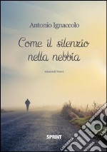 Come il silenzio nella nebbia. E-book. Formato EPUB ebook