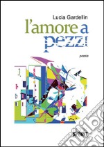 L'amore a pezzi. E-book. Formato EPUB ebook