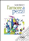 L'amore a pezzi. E-book. Formato EPUB ebook di Lucia Gardellin