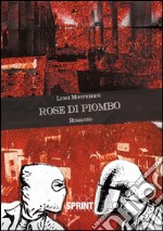 Rose di piombo. E-book. Formato EPUB ebook