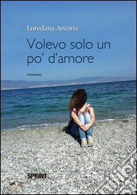 Volevo solo un pò d'amore. E-book. Formato EPUB ebook