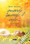 Quando guardo il cielo... Si può ancora sognare. Si può ancora sperare. Si può ancora ricominciare a fare poesia. E-book. Formato EPUB ebook di Barbara Simonetto