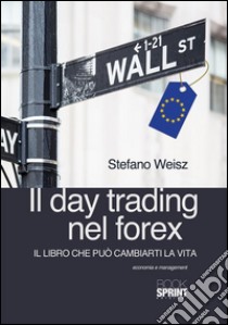 Il day trading nel forex. E-book. Formato EPUB ebook di Stefano Weisz