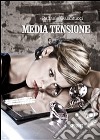 Media tensione. E-book. Formato EPUB ebook di Raffaele Galantucci