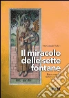 Il miracolo delle sette fontane. E-book. Formato EPUB ebook di Rita Claudo