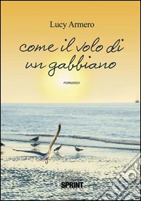 Come il volo di un gabbiano. E-book. Formato EPUB ebook