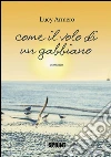 Come il volo di un gabbiano. E-book. Formato EPUB ebook di Lucy Armero
