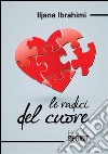 Le radici del cuore. E-book. Formato EPUB ebook di Iljana Ibrahimi