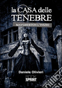 La casa delle tenebre. Maygherton l'inizio. E-book. Formato EPUB ebook