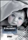 Il mio nome è Alexander. E-book. Formato EPUB ebook di Antonio Riva