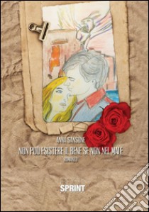 Non può esistere il bene se non nel male. E-book. Formato EPUB ebook di Anna Sansone