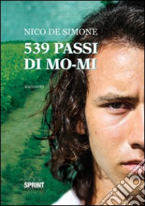 539 passi di MO-MI. E-book. Formato EPUB ebook di Nico De Simone