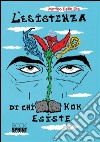 L'esistenza di chi non esiste. E-book. Formato EPUB ebook di Matteo Delle Site