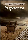 La speranza. E-book. Formato EPUB ebook di Massimiliano Catapano