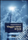 Viaggio verso la luce. E-book. Formato EPUB ebook