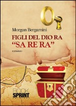 Figli del dio Ra «Sa Re Ra». E-book. Formato EPUB